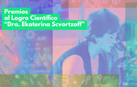 Premios de Ciencias Básicas al Logro Científico “Dra. Ekaterina Scvortzoff”