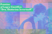 Premios de Ciencias Básicas al Logro Científico “Dra. Ekaterina Scvortzoff”